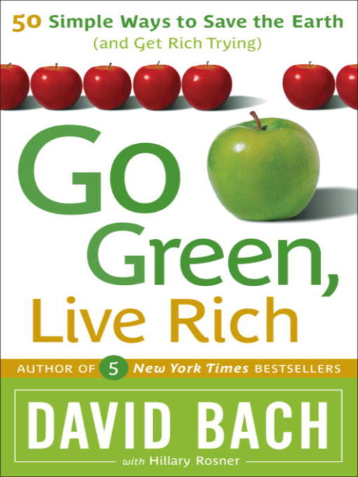 Go Green, Live Rich 50 Simple Ways to Save the Earth (and Get Rich Trying)